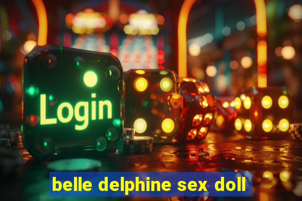 belle delphine sex doll